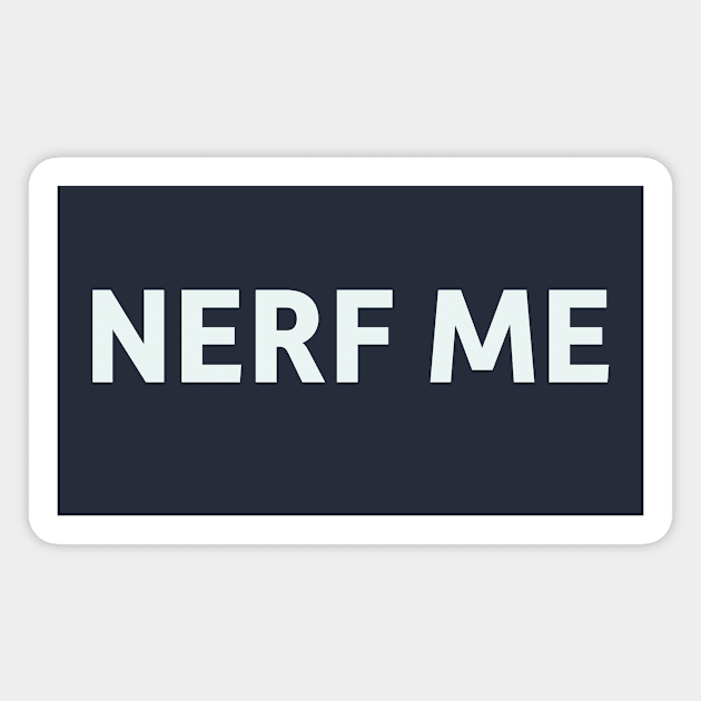 Nerf Me Magnet by SillyQuotes